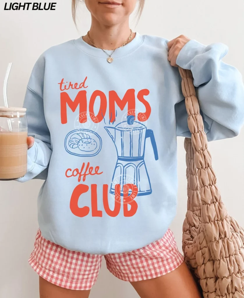 Tired Moms Coffee Club Sweatshirt mother's day gifts from kids